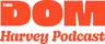 TheDomHarveyPodcast